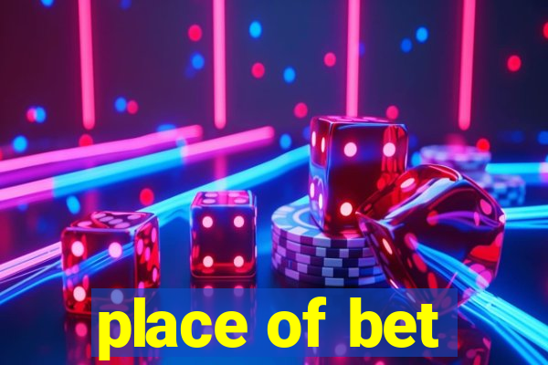 place of bet